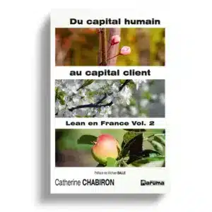 Du capital humain au capital client - Lean en France Vol 2